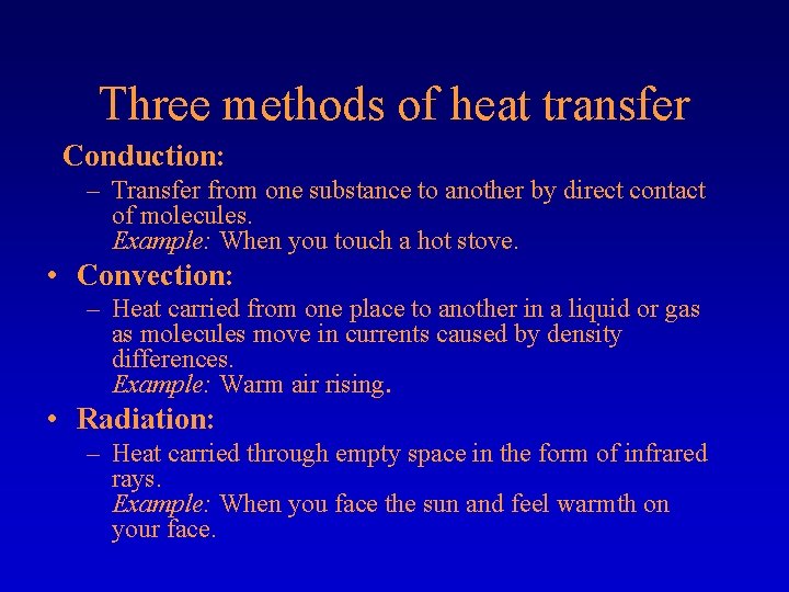 Three methods of heat transfer Conduction: – Transfer from one substance to another by