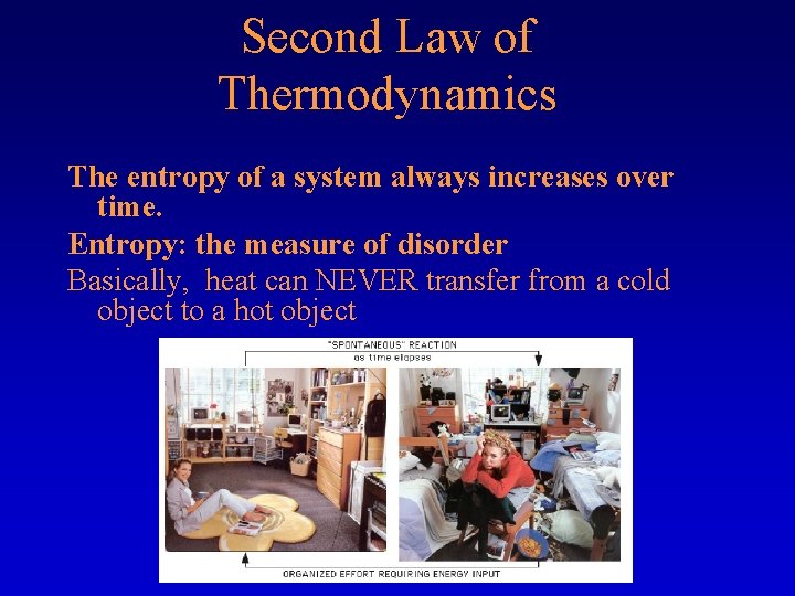 Second Law of Thermodynamics The entropy of a system always increases over time. Entropy: