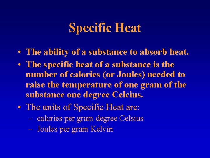 Specific Heat • The ability of a substance to absorb heat. • The specific