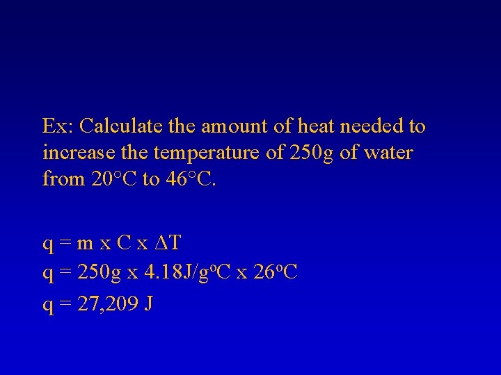 Ex: Calculate the amount of heat needed to increase the temperature of 250 g