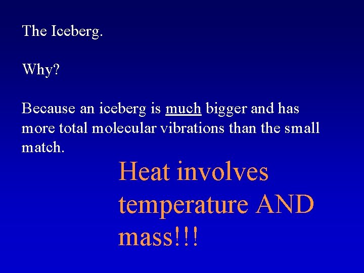 The Iceberg. Why? Because an iceberg is much bigger and has more total molecular