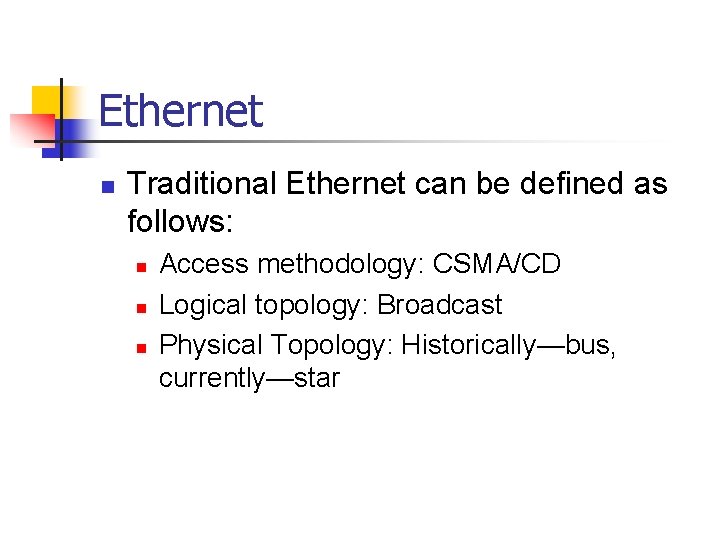 Ethernet n Traditional Ethernet can be defined as follows: n n n Access methodology: Ethernet n Traditional Ethernet can be defined as follows: n n n Access methodology: