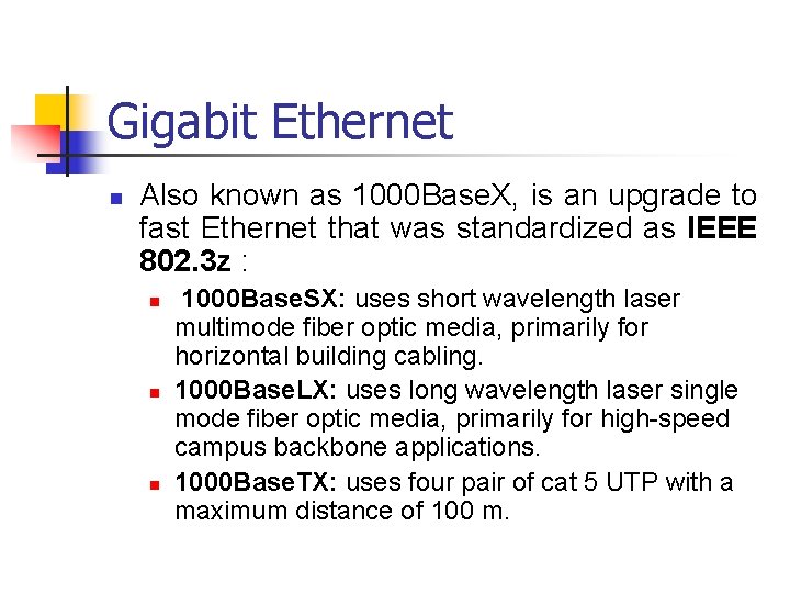 Gigabit Ethernet n Also known as 1000 Base. X, is an upgrade to fast Gigabit Ethernet n Also known as 1000 Base. X, is an upgrade to fast