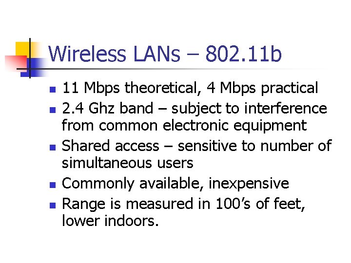 Wireless LANs – 802. 11 b n n n 11 Mbps theoretical, 4 Mbps Wireless LANs – 802. 11 b n n n 11 Mbps theoretical, 4 Mbps
