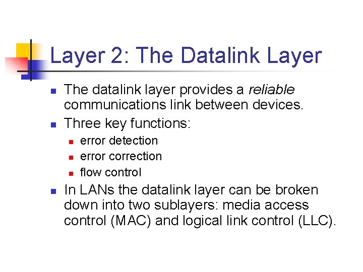 Layer 2: The Datalink Layer n n The datalink layer provides a reliable communications Layer 2: The Datalink Layer n n The datalink layer provides a reliable communications
