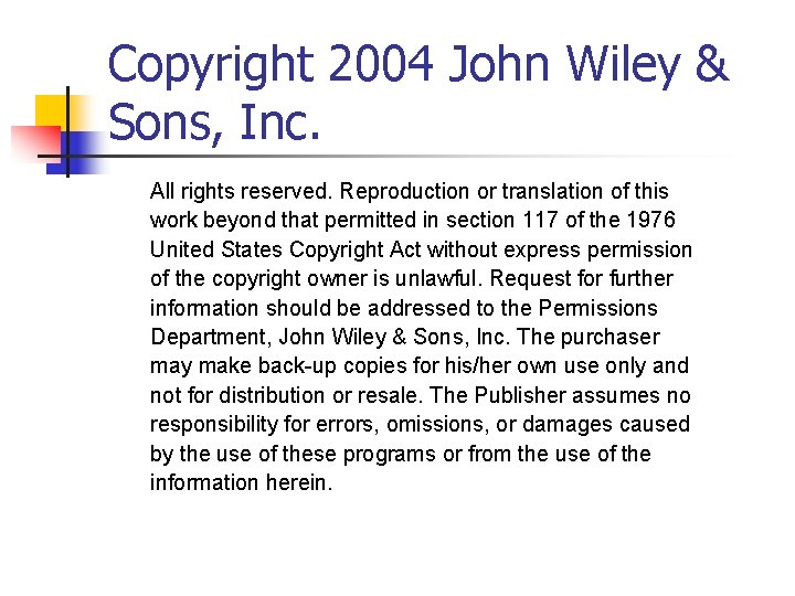 Copyright 2004 John Wiley & Sons, Inc. All rights reserved. Reproduction or translation of Copyright 2004 John Wiley & Sons, Inc. All rights reserved. Reproduction or translation of