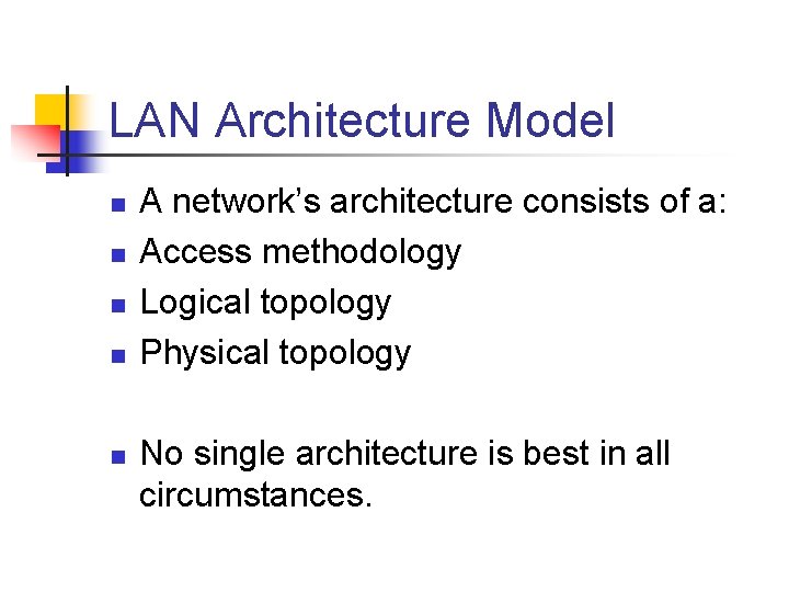 LAN Architecture Model n n n A network’s architecture consists of a: Access methodology LAN Architecture Model n n n A network’s architecture consists of a: Access methodology