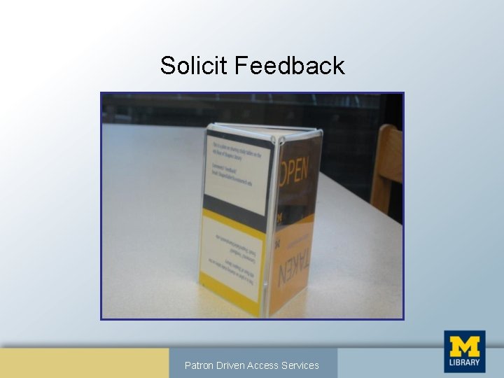 Solicit Feedback Patron Driven Access Services 