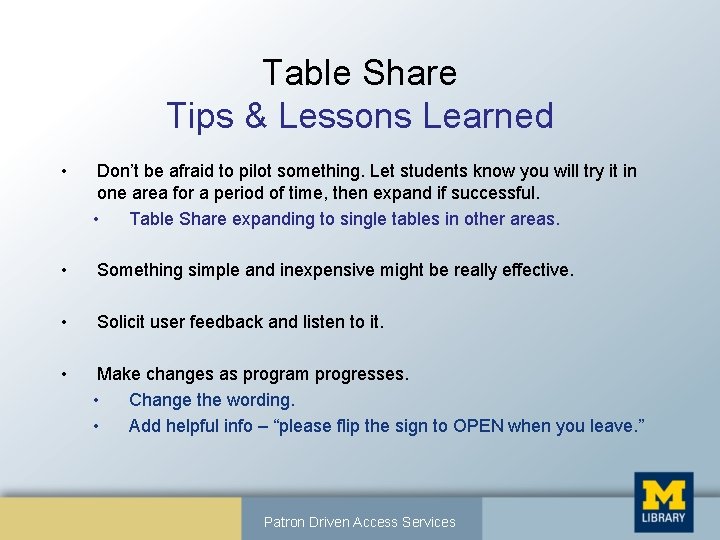 Table Share Tips & Lessons Learned • Don’t be afraid to pilot something. Let