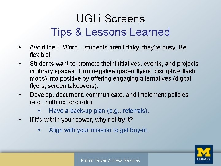 UGLi Screens Tips & Lessons Learned • • Avoid the F-Word – students aren’t