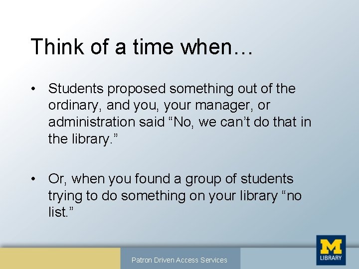 Think of a time when… • Students proposed something out of the ordinary, and