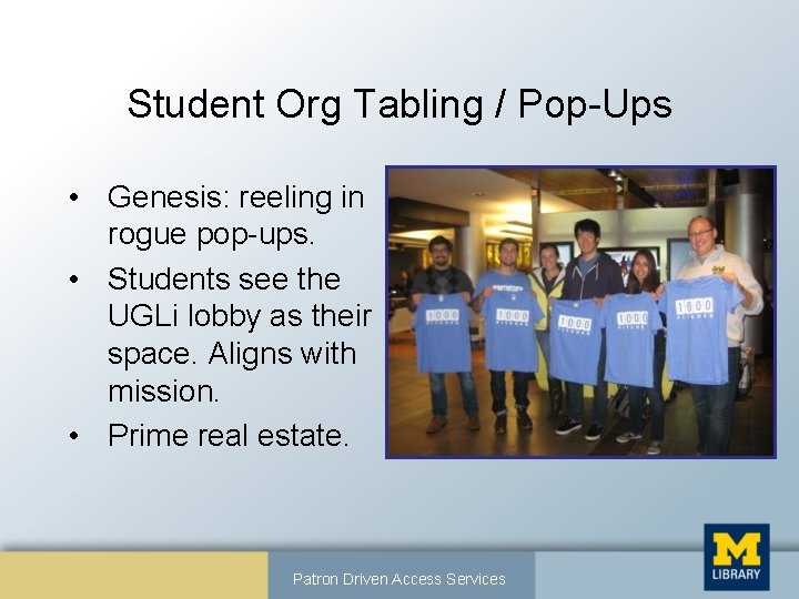 Student Org Tabling / Pop-Ups • Genesis: reeling in rogue pop-ups. • Students see