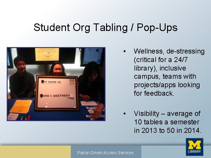 Student Org Tabling / Pop-Ups • Wellness, de-stressing (critical for a 24/7 library), inclusive