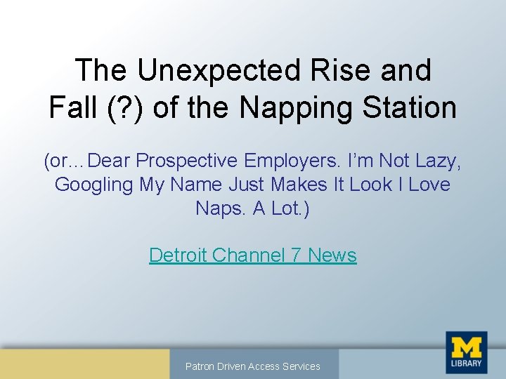 The Unexpected Rise and Fall (? ) of the Napping Station (or…Dear Prospective Employers.