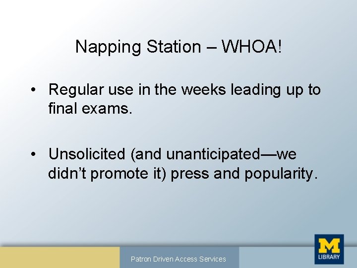 Napping Station – WHOA! • Regular use in the weeks leading up to final