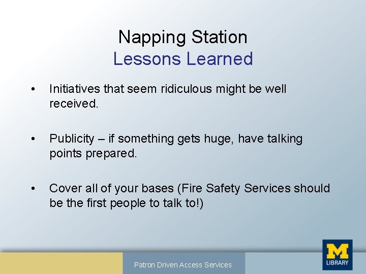 Napping Station Lessons Learned • Initiatives that seem ridiculous might be well received. •