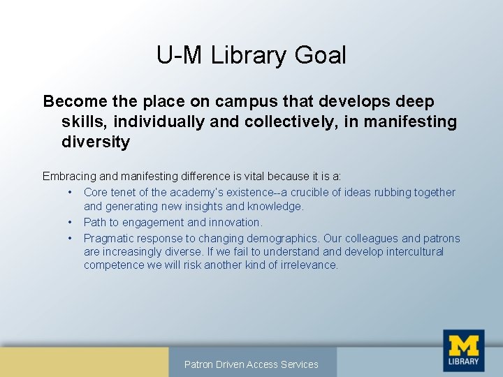 U-M Library Goal Become the place on campus that develops deep skills, individually and