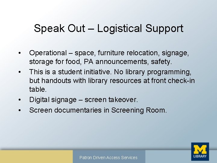 Speak Out – Logistical Support • • Operational – space, furniture relocation, signage, storage