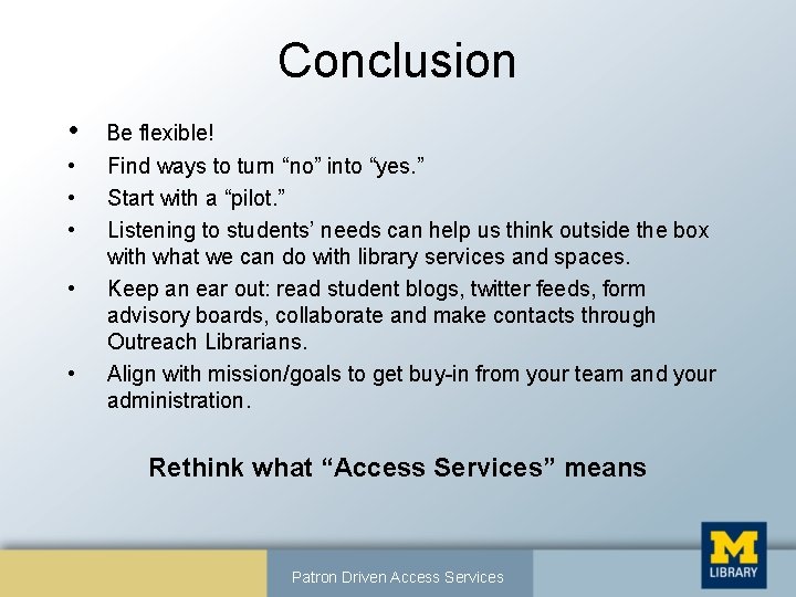 Conclusion • Be flexible! • • • Find ways to turn “no” into “yes.