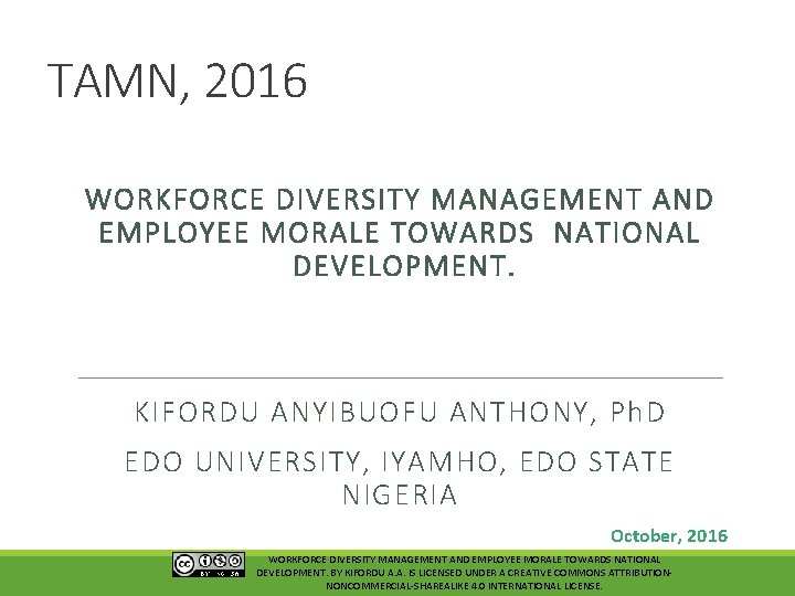 TAMN, 2016 WORKFORCE DIVERSITY MANAGEMENT AND EMPLOYEE MORALE TOWARDS NATIONAL DEVELOPMENT. KIFORDU ANYIBUOFU ANTHONY,