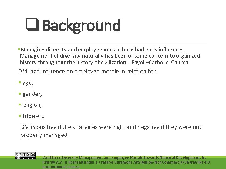 q Background §Managing diversity and employee morale have had early influences. Management of diversity