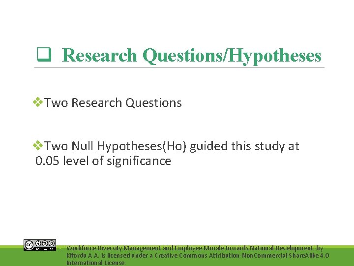 q Research Questions/Hypotheses v. Two Research Questions v. Two Null Hypotheses(Ho) guided this study