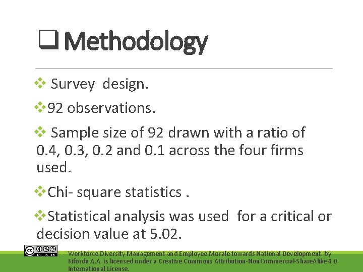 q Methodology v Survey design. v 92 observations. v Sample size of 92 drawn