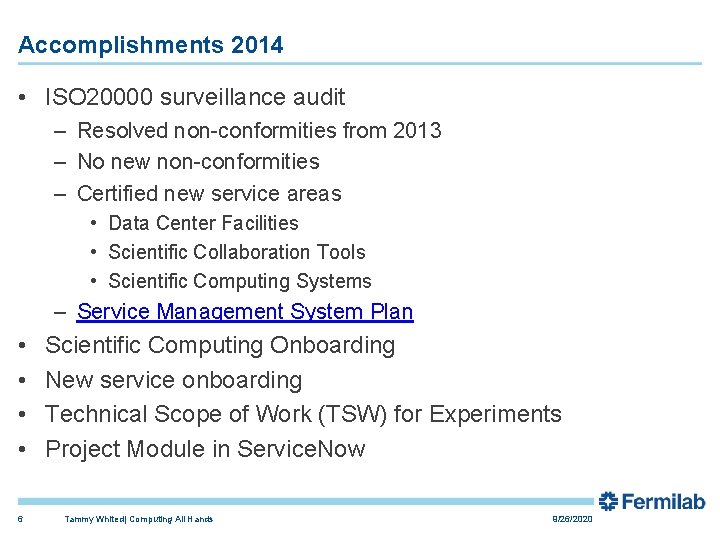 Accomplishments 2014 • ISO 20000 surveillance audit – Resolved non-conformities from 2013 – No Accomplishments 2014 • ISO 20000 surveillance audit – Resolved non-conformities from 2013 – No