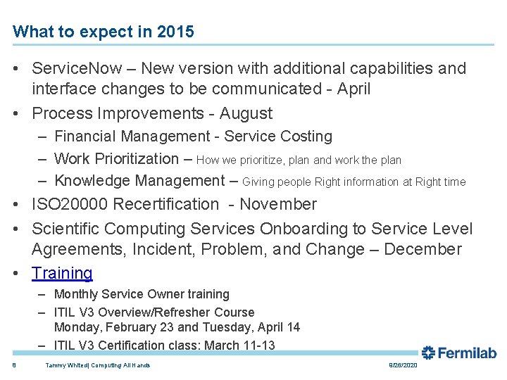 What to expect in 2015 • Service. Now – New version with additional capabilities What to expect in 2015 • Service. Now – New version with additional capabilities