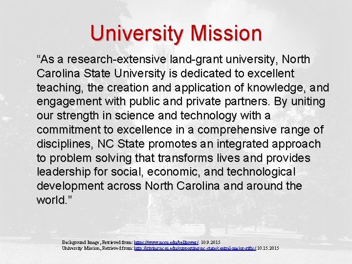 University Mission “As a research-extensive land-grant university, North Carolina State University is dedicated to