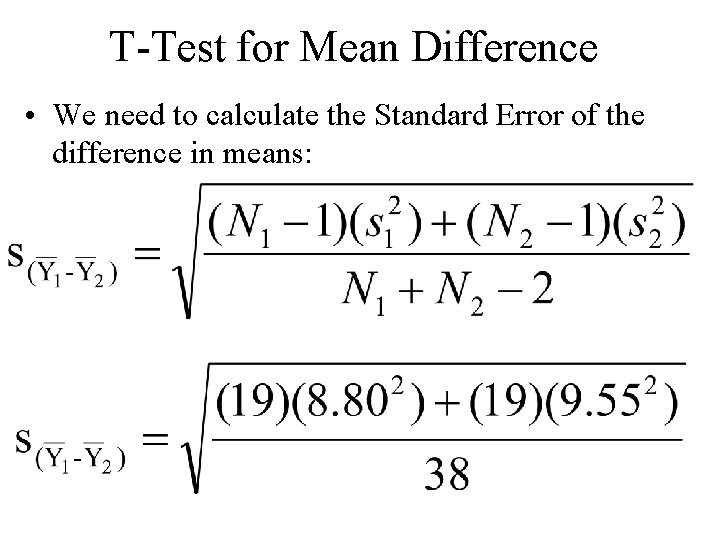 T-Test for Mean Difference • We need to calculate the Standard Error of the T-Test for Mean Difference • We need to calculate the Standard Error of the