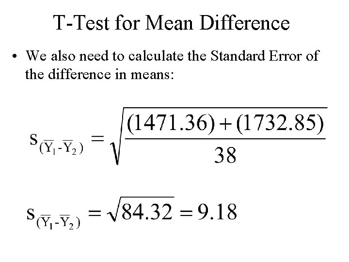 T-Test for Mean Difference • We also need to calculate the Standard Error of T-Test for Mean Difference • We also need to calculate the Standard Error of