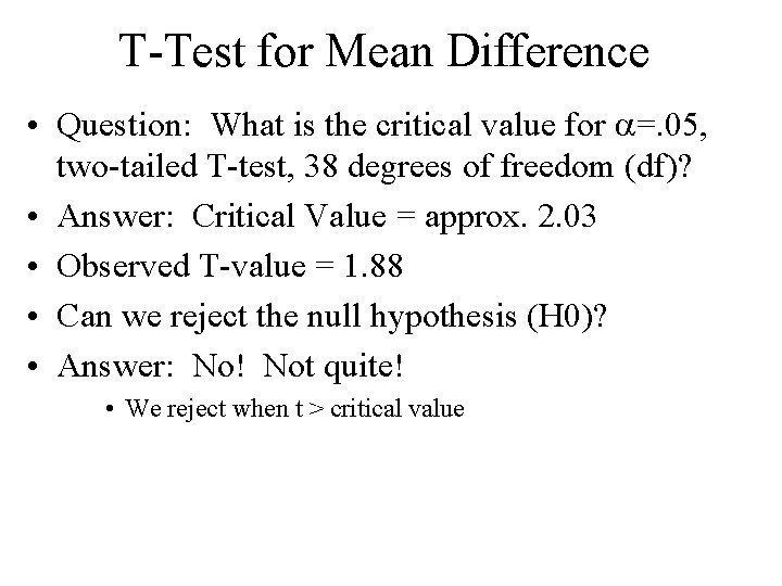 T-Test for Mean Difference • Question: What is the critical value for a=. 05, T-Test for Mean Difference • Question: What is the critical value for a=. 05,