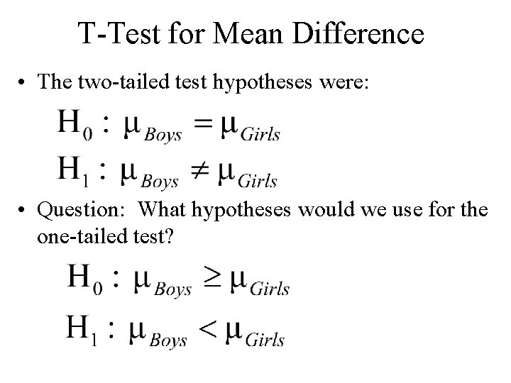 T-Test for Mean Difference • The two-tailed test hypotheses were: • Question: What hypotheses T-Test for Mean Difference • The two-tailed test hypotheses were: • Question: What hypotheses