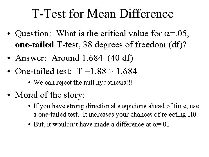 T-Test for Mean Difference • Question: What is the critical value for a=. 05, T-Test for Mean Difference • Question: What is the critical value for a=. 05,