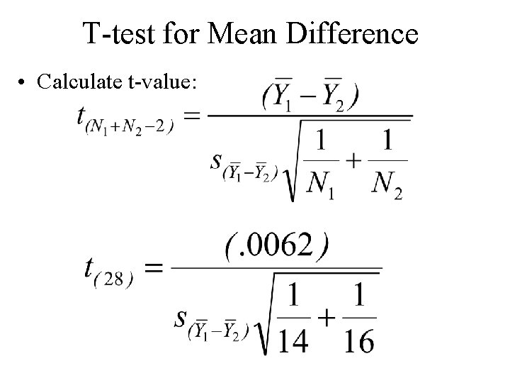 T-test for Mean Difference • Calculate t-value: T-test for Mean Difference • Calculate t-value: