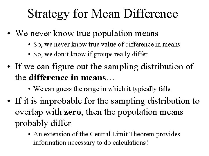 Strategy for Mean Difference • We never know true population means • So, we Strategy for Mean Difference • We never know true population means • So, we