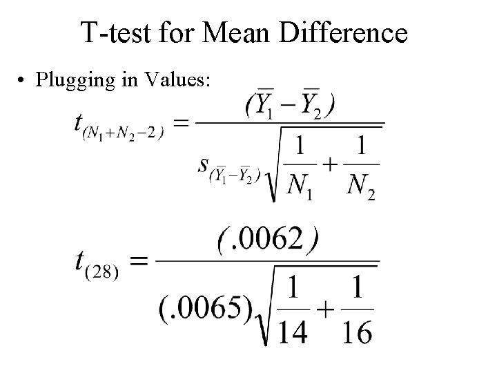 T-test for Mean Difference • Plugging in Values: T-test for Mean Difference • Plugging in Values: