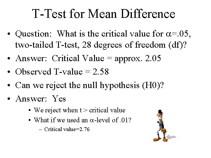 T-Test for Mean Difference • Question: What is the critical value for a=. 05, T-Test for Mean Difference • Question: What is the critical value for a=. 05,