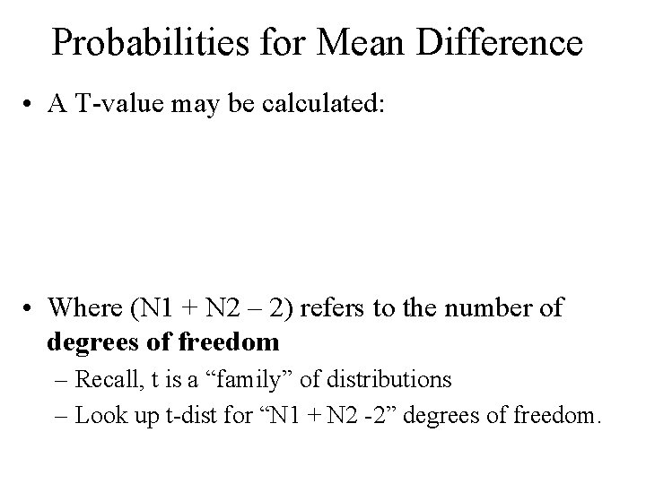 Probabilities for Mean Difference • A T-value may be calculated: • Where (N 1 Probabilities for Mean Difference • A T-value may be calculated: • Where (N 1