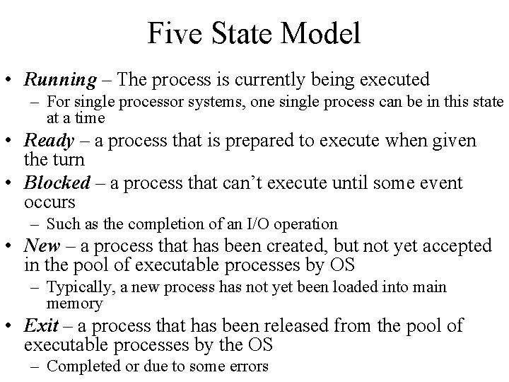 Five State Model • Running – The process is currently being executed – For