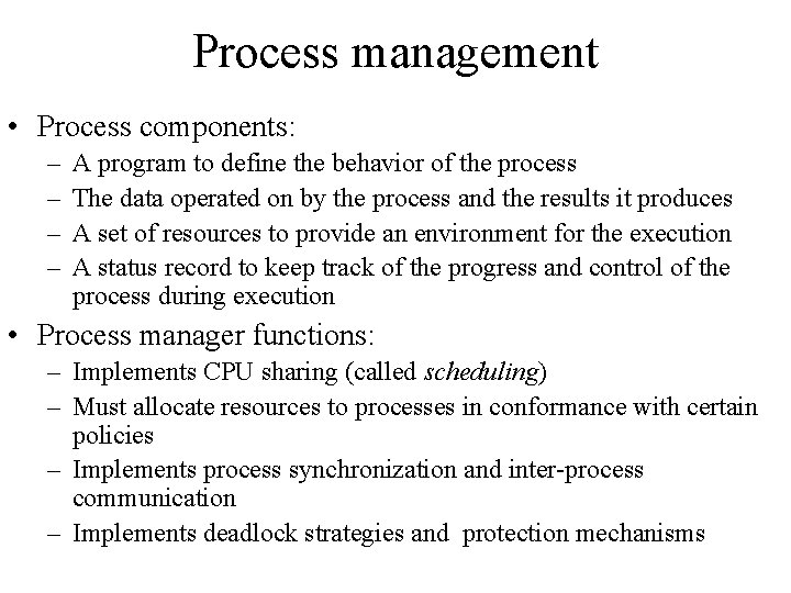 Process management • Process components: – – A program to define the behavior of