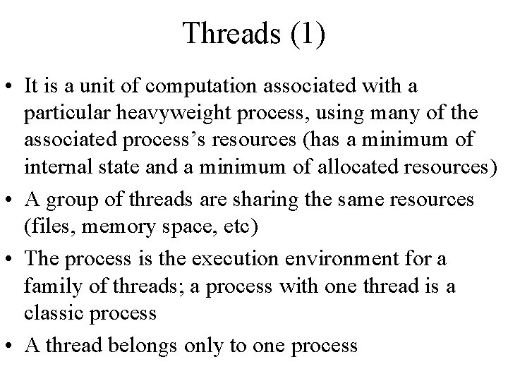 Threads (1) • It is a unit of computation associated with a particular heavyweight