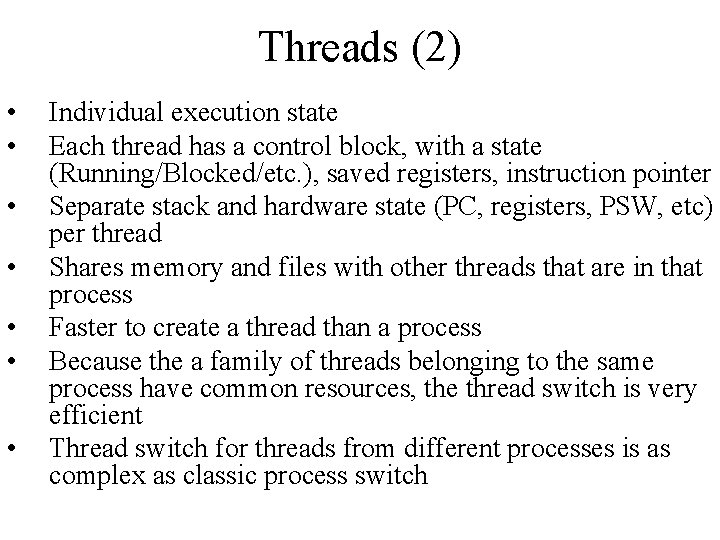Threads (2) • • Individual execution state Each thread has a control block, with