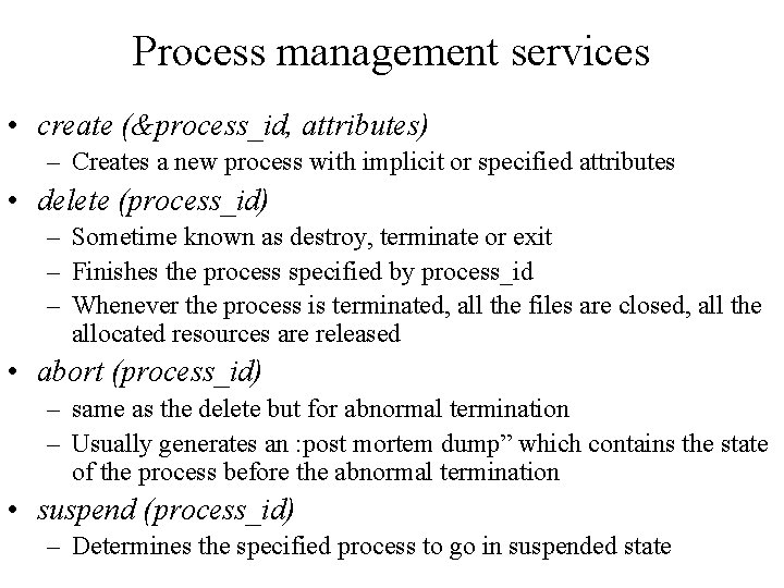 Process management services • create (&process_id, attributes) – Creates a new process with implicit