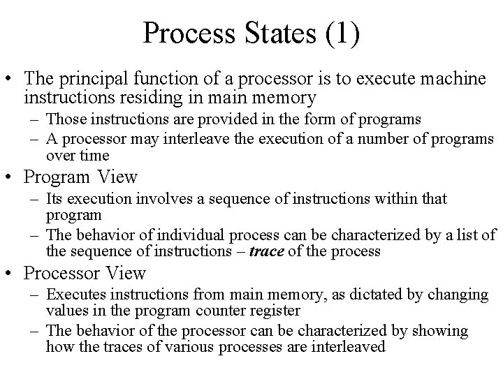Process States (1) • The principal function of a processor is to execute machine
