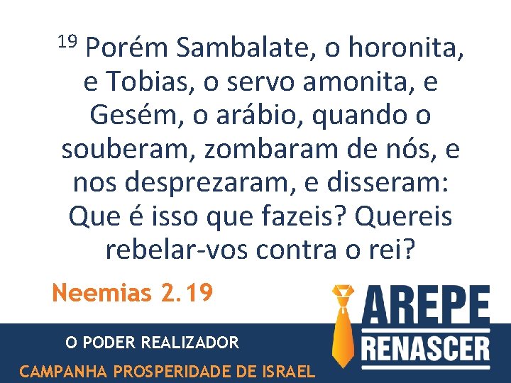 19 Porém Sambalate, o horonita, e Tobias, o servo amonita, e Gesém, o arábio, 19 Porém Sambalate, o horonita, e Tobias, o servo amonita, e Gesém, o arábio,