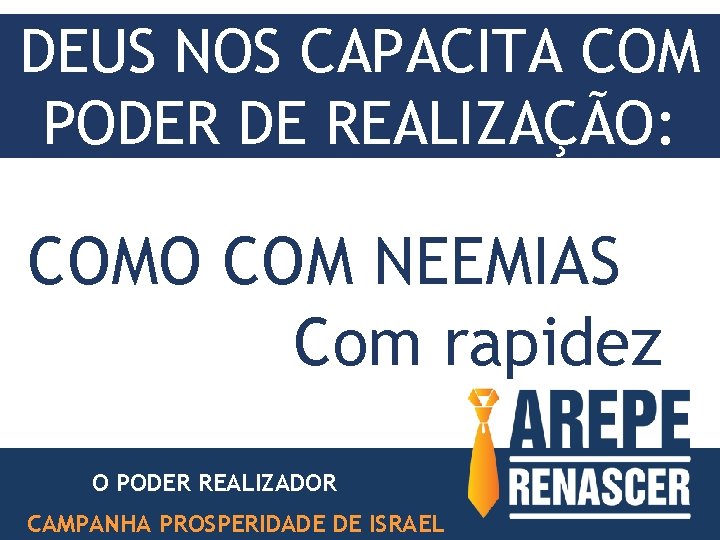DEUS NOS CAPACITA COM PODER DE REALIZAÇÃO: COMO COM NEEMIAS Com rapidez O PODER DEUS NOS CAPACITA COM PODER DE REALIZAÇÃO: COMO COM NEEMIAS Com rapidez O PODER