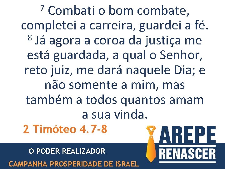 7 Combati o bom combate, completei a carreira, guardei a fé. 8 Já agora 7 Combati o bom combate, completei a carreira, guardei a fé. 8 Já agora