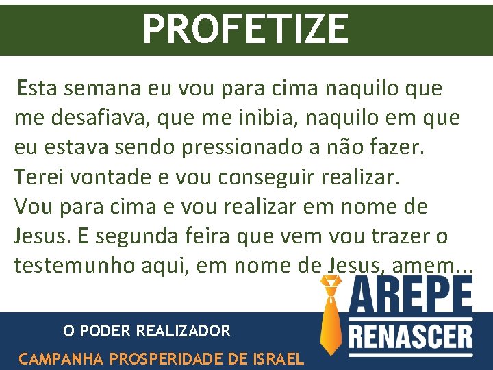 PROFETIZE Esta semana eu vou para cima naquilo que me desafiava, que me inibia, PROFETIZE Esta semana eu vou para cima naquilo que me desafiava, que me inibia,